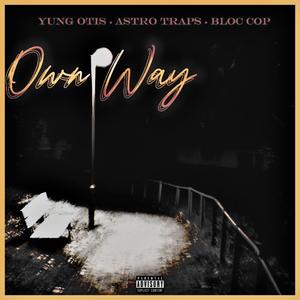 Own Way (feat. Astro Traps & Bloc Cop) [Explicit]