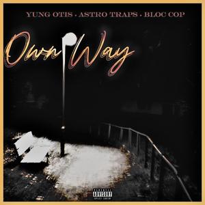 Own Way (feat. Astro Traps & Bloc Cop) (Explicit)