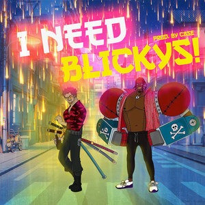 I Need Blickys! (Explicit)