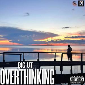 Overthinking (Explicit)