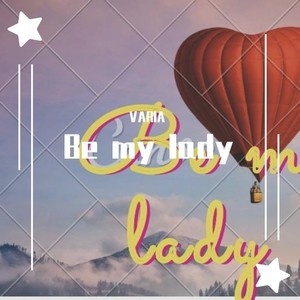 Be my lady