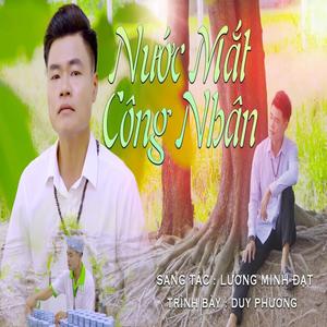 Nước Mắt Công Nhân - Duy Phương (feat. Duy Phương)