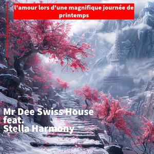 Mr Dee Swiss House - l'amour lors d'une magnifique journée de printemps (feat. Stella Harmony) (Pure Version)
