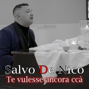 Te vulesse ancora ccà