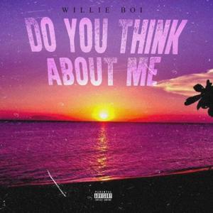 DO YOU THINK ABOUT ME (Explicit)