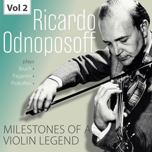 Milestones of A Violin Legend: Ricardo Odnoposoff, Vol. 2