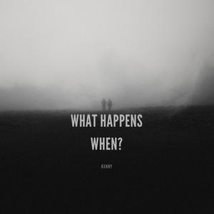 What Happens When? (Explicit)