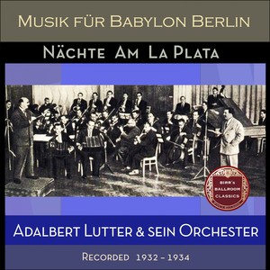 Nächte Am La Plata (Recorded 1932 -1934)