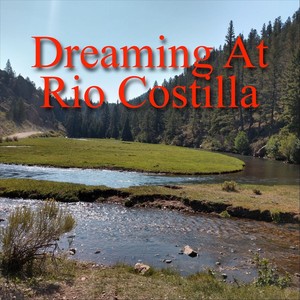 Dreaming at Rio Costilla(feat. Jörg Stohwasser)