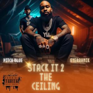 Stack It 2 The Ceiling (feat. Pitch Blue) (Explicit)