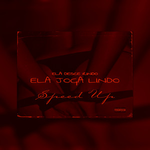 Ela Desce Rindo Ela Joga Lindo (Speed Up) [Explicit]