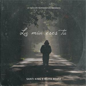 La mia eres tu (feat. Santi King)