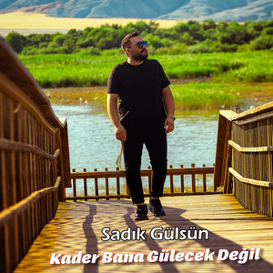 Kader Bana Gülecek Değil