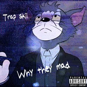 Why they mad (Explicit)