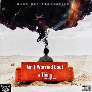 Aint Worried Bout A Thing (Explicit)