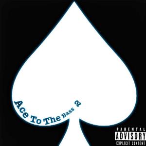 Ace To The Bass 2 (Explicit)