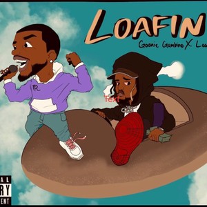 Loafin (feat. Goonie Gambino) [Explicit]