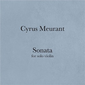 Cyrus Meurant: Sonata for Solo Violin