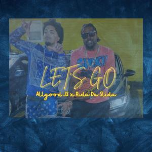 LET'S GO (feat. RIDA DA SLIDA) (Explicit)