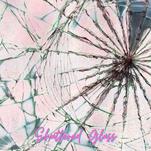 Shattered Glass (Explicit)