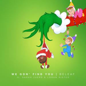 We Gon' Find You, Mr. Grinch(feat. Sarah Juers & Logan Histed)