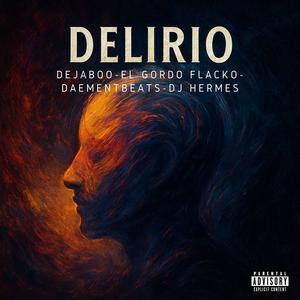 Delirio (feat. Dejaboo, Dj Hermes & Daement|Explicit)