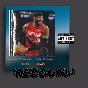 Rebound (feat. FliBoi, Mel Phraze & Wavy) (Explicit)