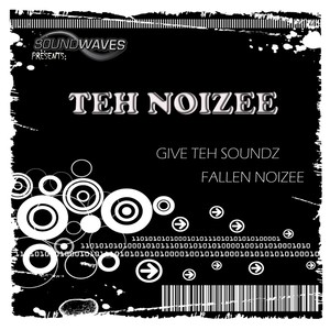 Give Teh Soundz / Fallen Noizee