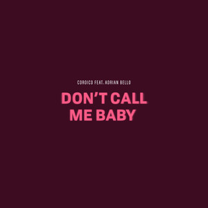 Don't Call Me Baby