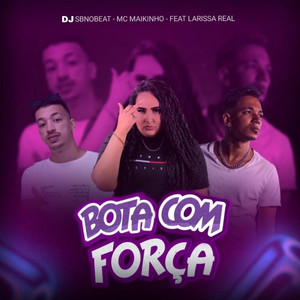 Bota Com Força(feat. Laryssa Real) (Explicit)