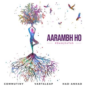 Aarambh Ho (feat. Aditi Shandelya, Himanshu Kaushal, Ritesh & Udgam Lab - Had Anhad)