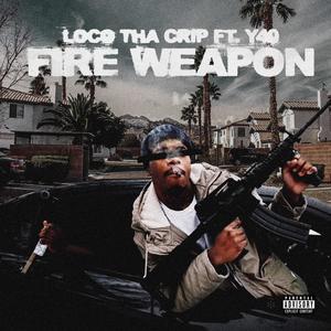 Fire Weapon (feat. LocoThaCrip) [Explicit]
