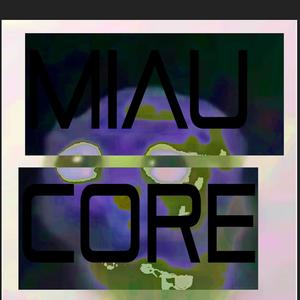 MIAUCORE (shitcore) [Explicit]