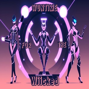 WUNTIME For The Wiicked (Explicit)