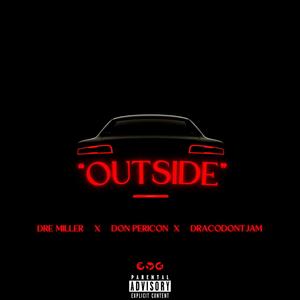 OUTSIDE (feat. Dracodontjam & Don Pericon) [Explicit]