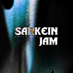 Sarkein Jam (Explicit)