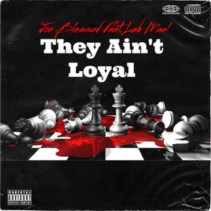 They Aint Loyal (feat. Luh Maal) (Explicit)