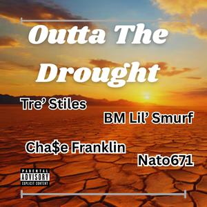 Outta The Drought (feat. Tre' Stiles, BM Lil' Smurf & Cha$e Franklin) (Explicit)