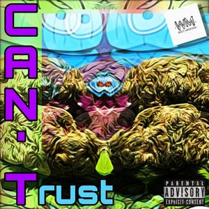 Can't Trust (Explicit)