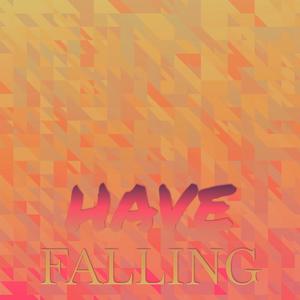 Have Falling