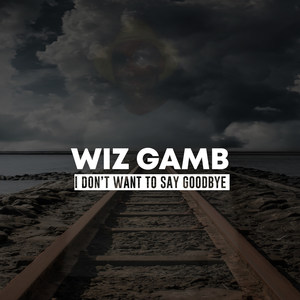 I Dont Want to Say Goodbye