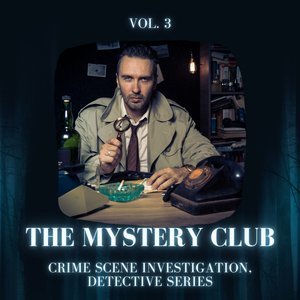 The Mystery Club - Crime Scene Investigation, Detective Series, Vol. 03