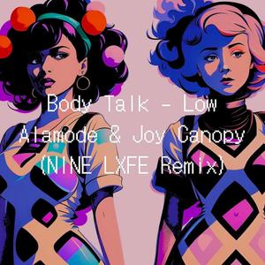 Body Talk (feat. Joy Canopy) [NINE LXFE Remix] [Explicit]