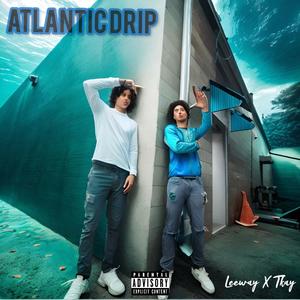 Atlantic Drip (feat. TKay Beats) (Explicit)