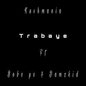 Trabaye (feat. Bobo Yo & Damzkid) [Explicit]