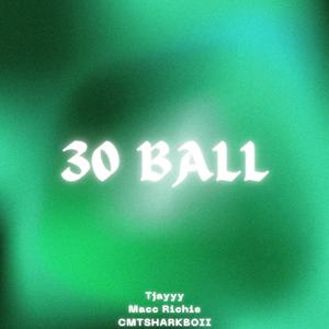 30 Ball (feat. Macc Richie & CMTSHARKBOII) (Explicit)
