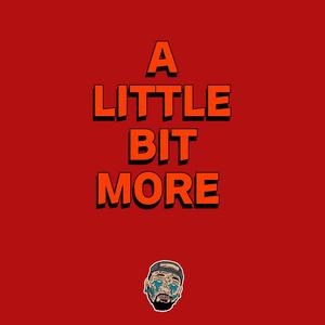 A Little Bit More