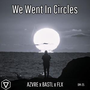 We Went In Circles