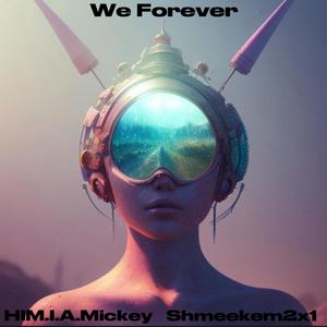 We Forever (feat. Shmeekem2x1)