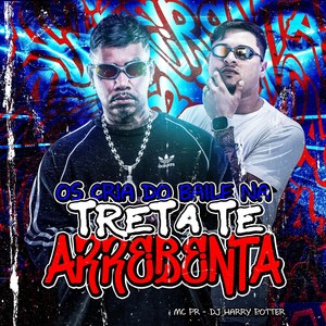 OS CRIA DO BAILE NA TRETA TE ARREBENTA (Explicit)